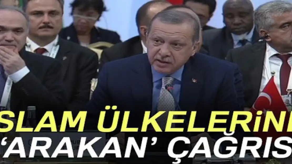 Erdoğan'dan İslam ülkelerine 'Arakan' çağrısı