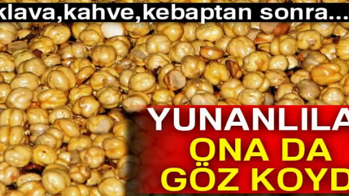 Yunanlılar Türk leblebisine de göz koydu