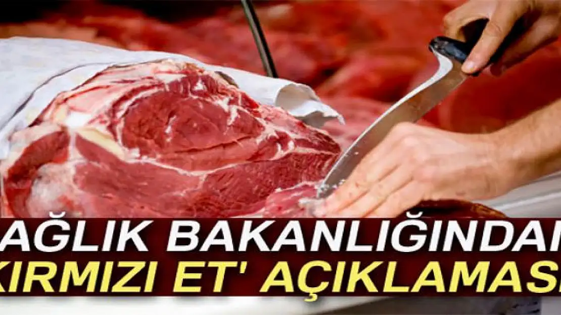 Sağlık Bakanlığından 'kırmızı et' açıklaması