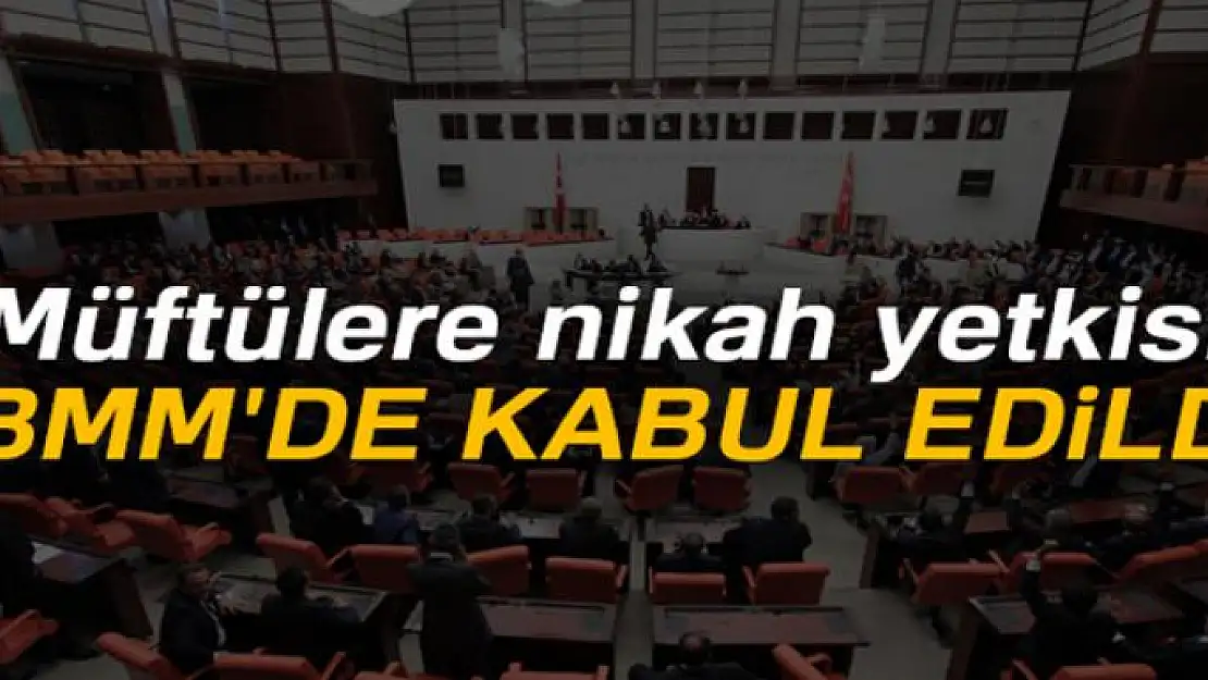 Müftülere nikah yetkisi TBMM'de kabul edildi!