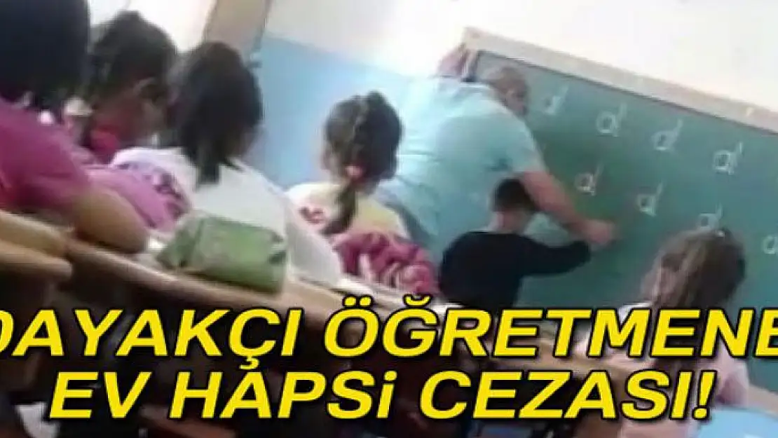 Dayakçı öğretmene ev hapsi cezası