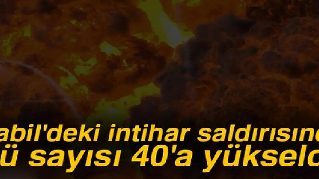 Kabil'deki intihar saldırısında ölü sayısı 40'a yükseldi