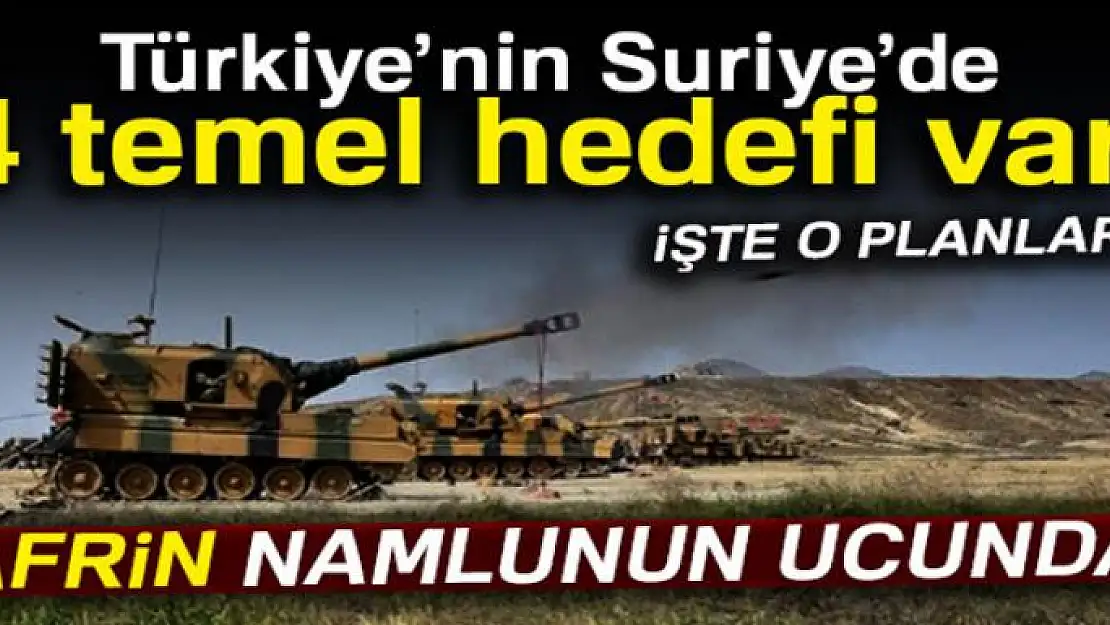 Türkiye'nin Suriye'de 4 temel hedefi var