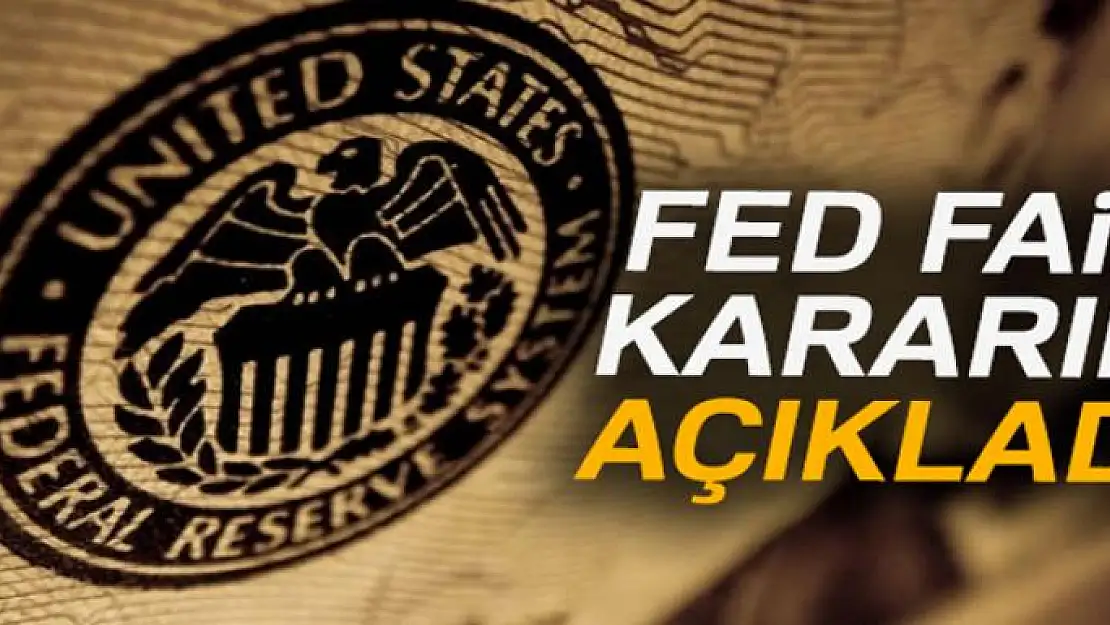 FED faiz kararını açıkladı!