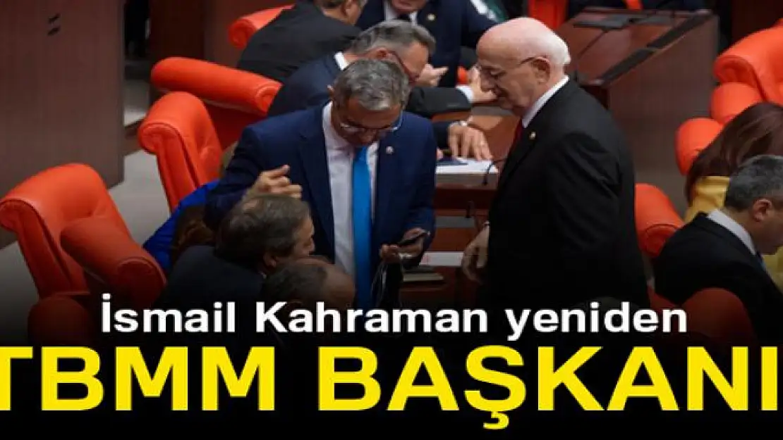 TBMM Başkanlığına yeniden İsmail Kahraman seçildi