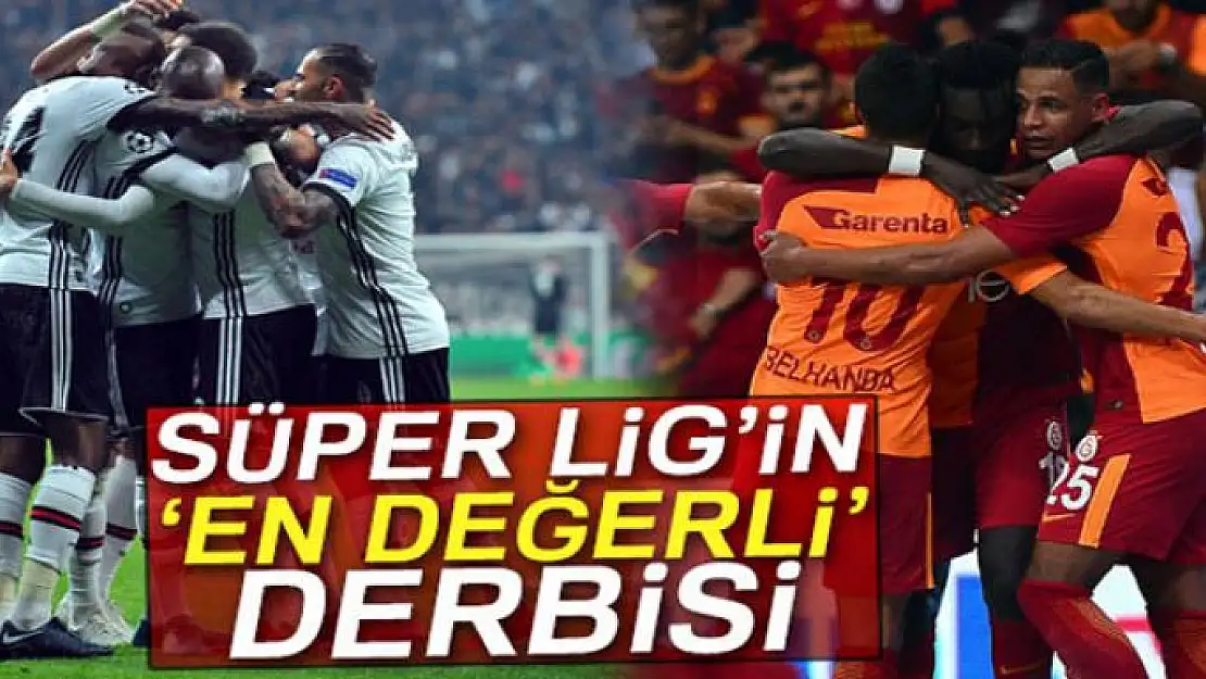 Süper Lig'in 'En değerli' derbisi