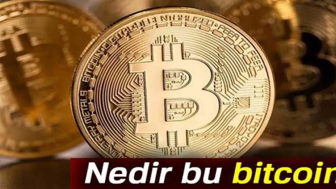 Bitcoin nedir? nereden nasıl alınır satılır? kaç dolar ?