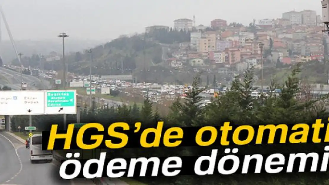 HGS'de otomatik ödeme dönemi