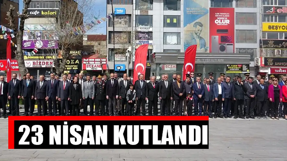 23 Nisan kutlamalar kutlandı