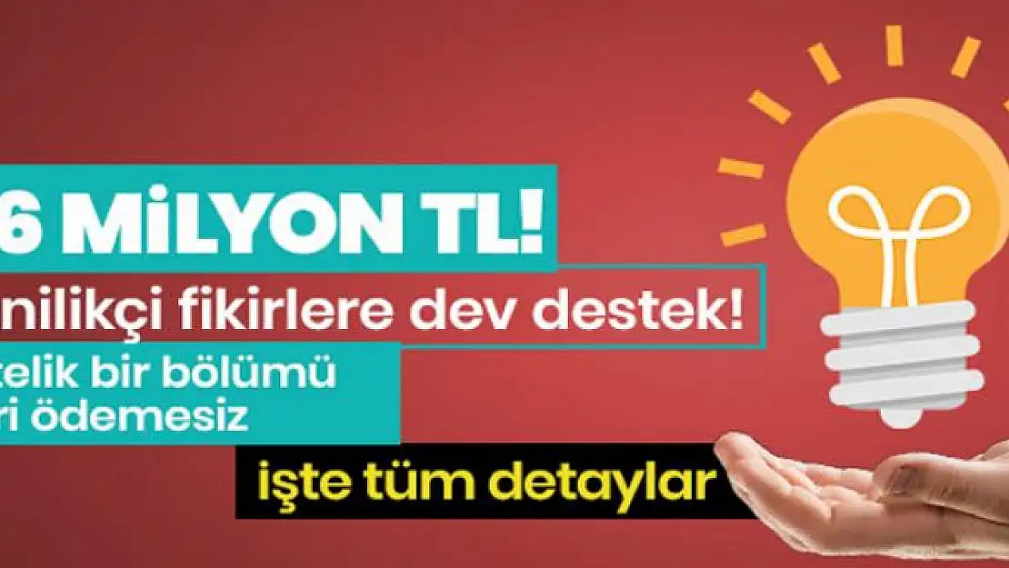 Yenilikçi fikirlere 1.6 milyon TL! 