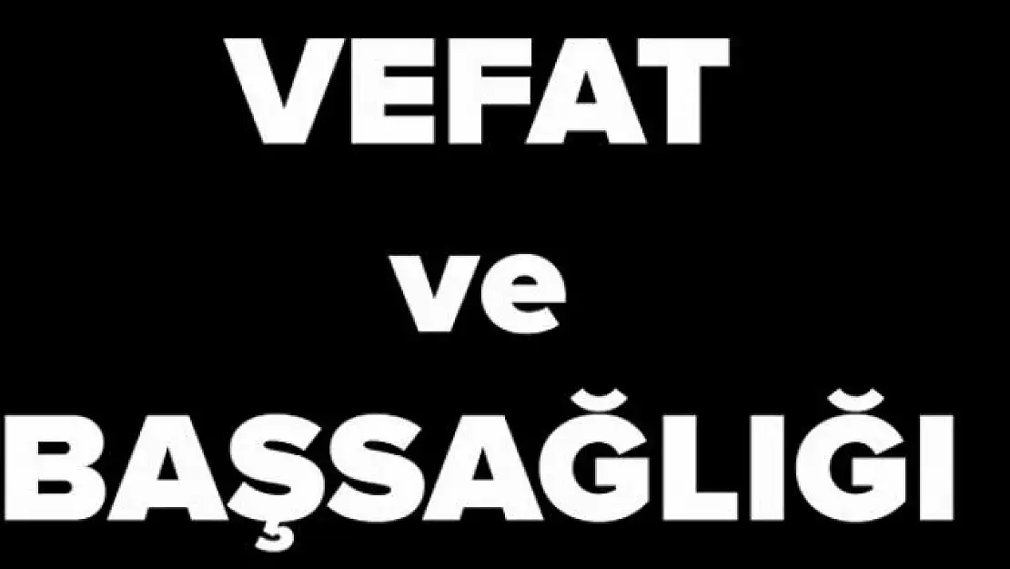 VEFAT VE BAŞSAĞLIĞI