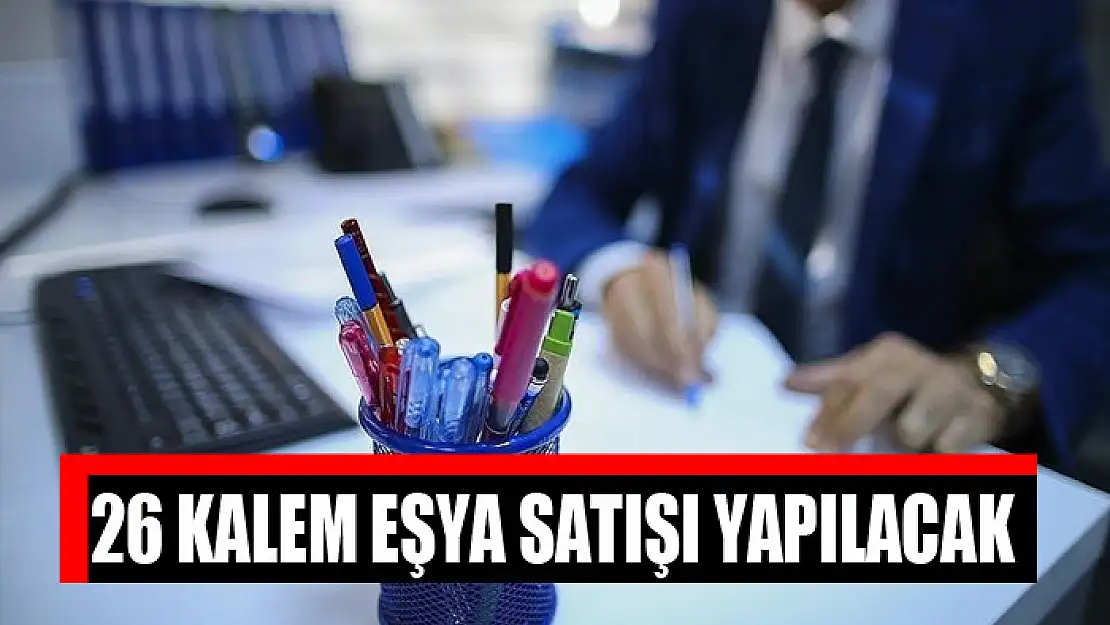 26 kalem eşya satışı yapılacak