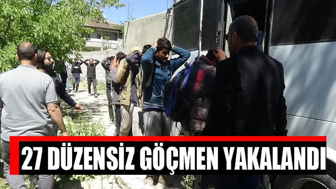 27 düzensiz göçmen yakalandı