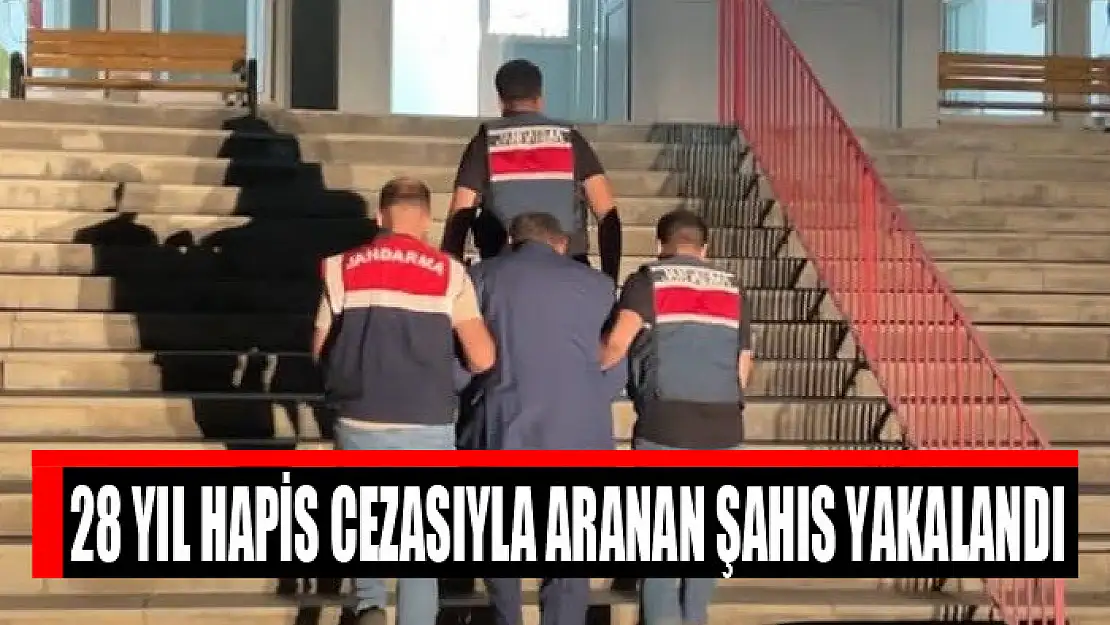 28 yıl hapis cezasıyla aranan şahıs yakalandı