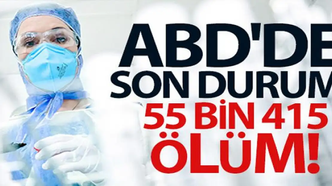 ABD'de korona salgınında can kaybı 55 bin 415'e yükseldi