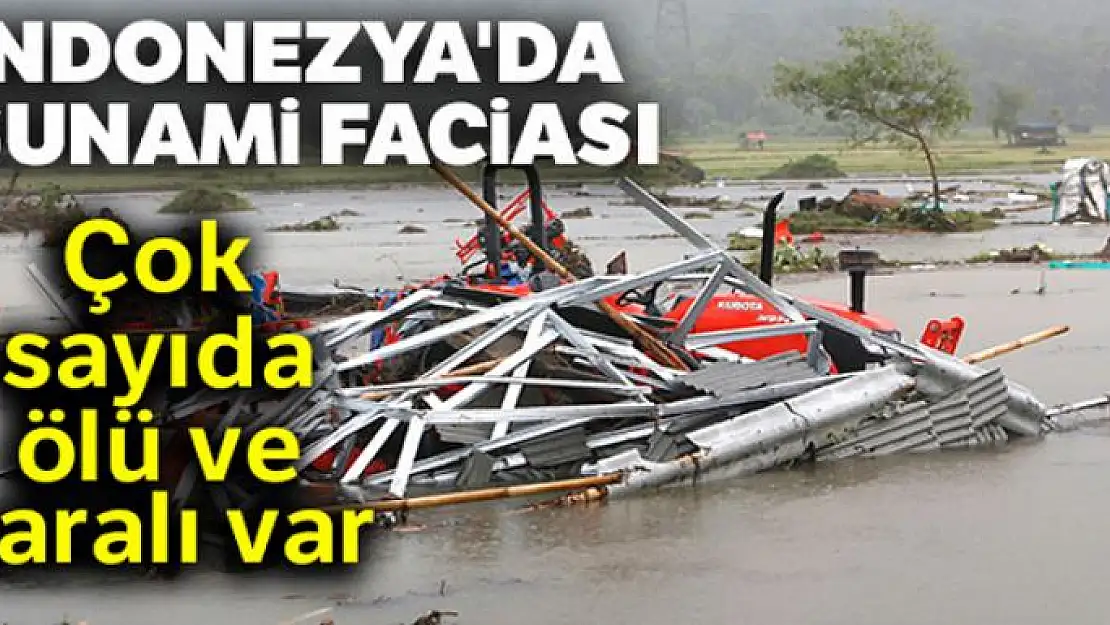 Endonezya'da tsunami: Çok sayıda ölü ve yaralı var