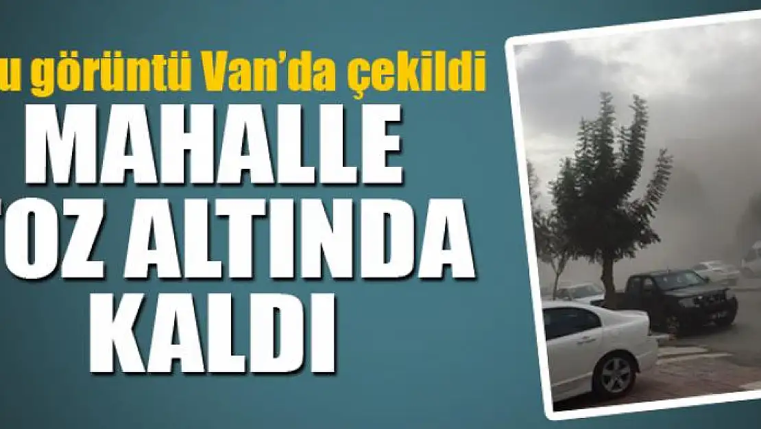 Mahalle toz altında kaldı