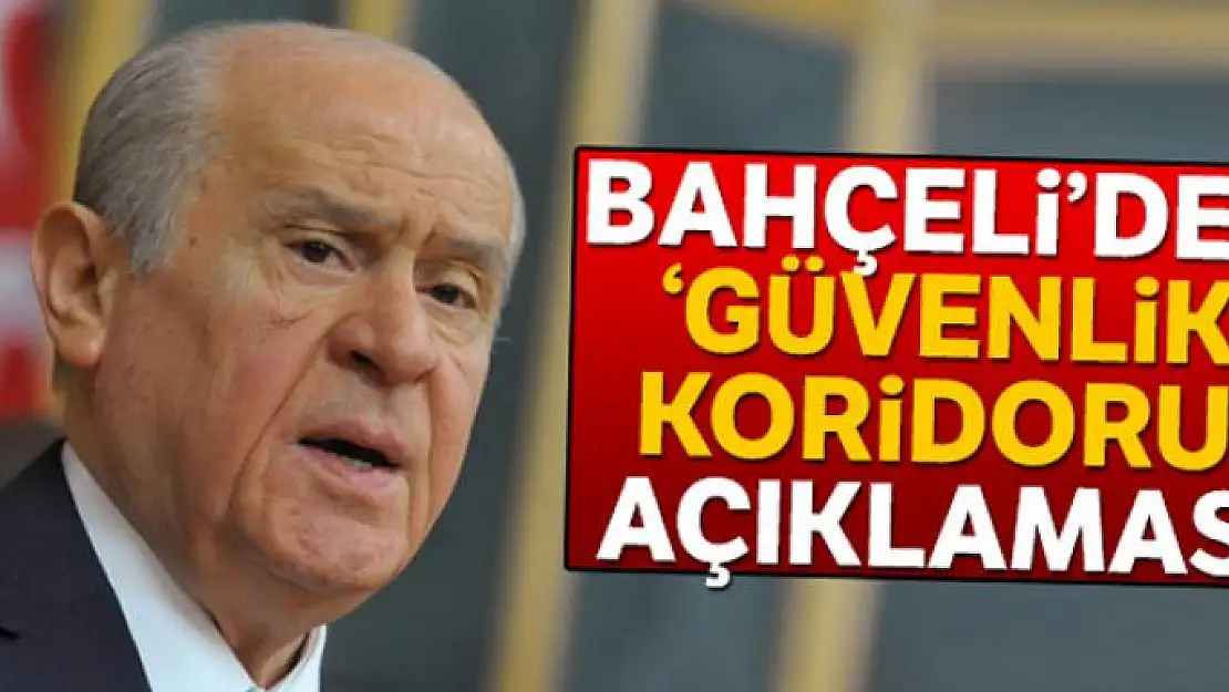 Bahçeli'den 'güvenlik koridoru' açıklaması