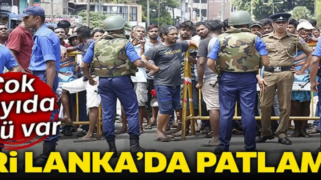 Sri Lanka'da patlama, çok sayıda ölü var