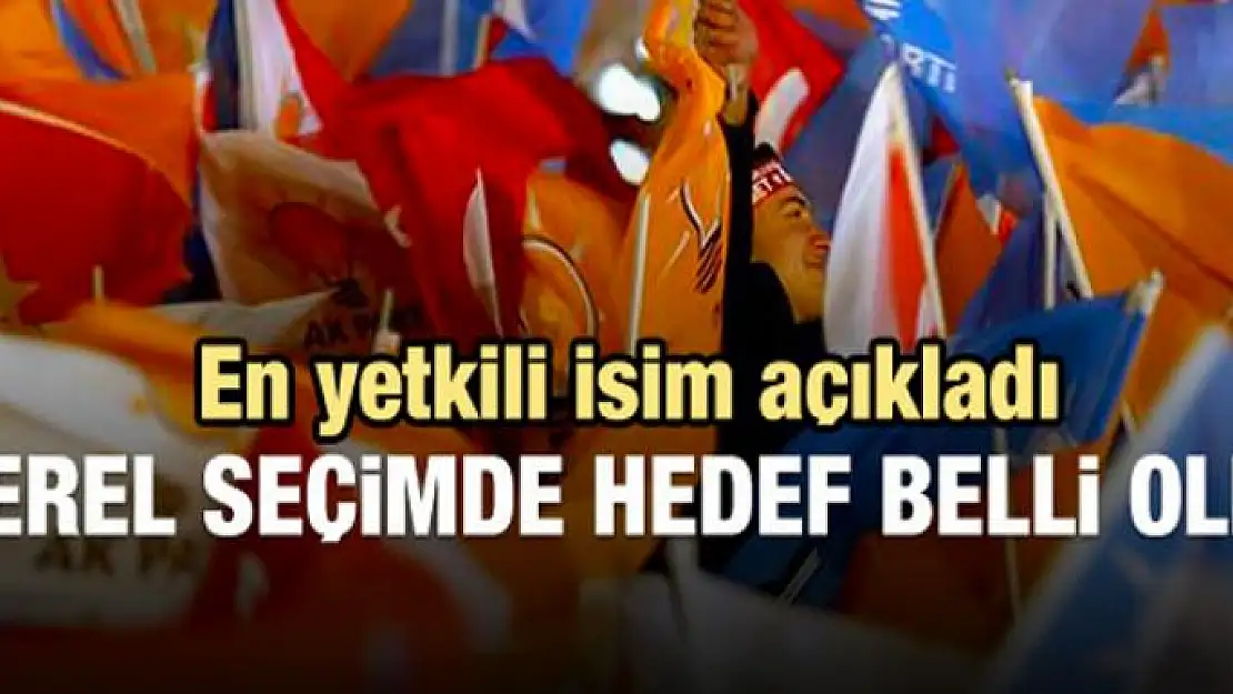 AK Parti'nin yereldeki hedefi belli oldu