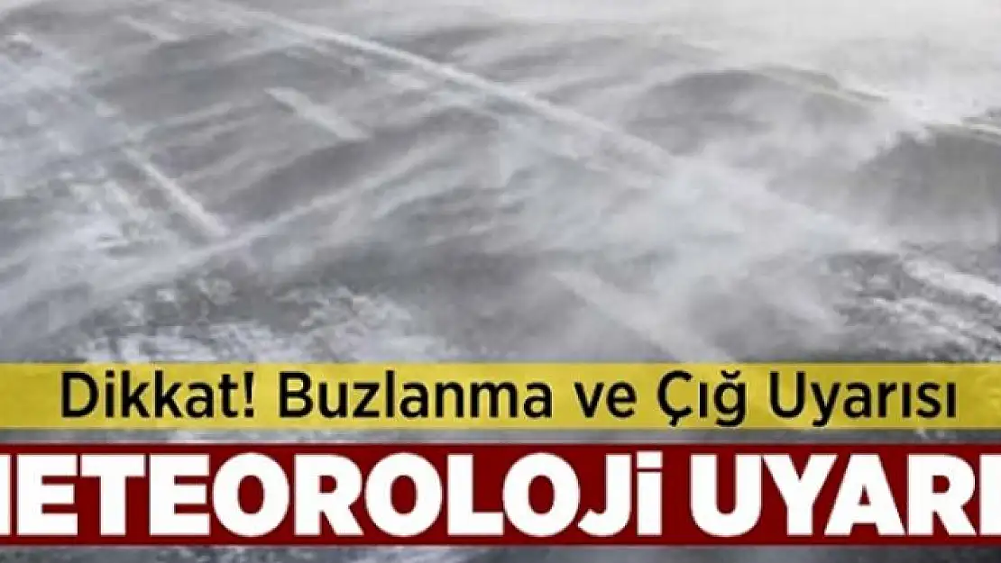 Doğu illeri için buzlanma ve çığ uyarısı