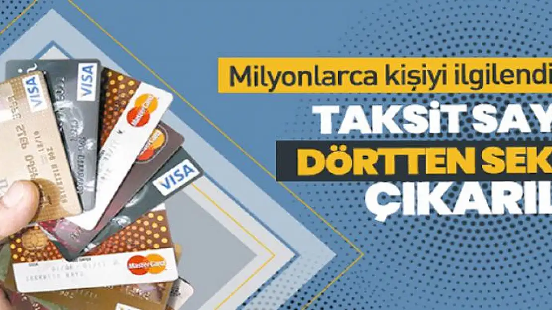 Resmen açıklandı: Taksit sayısı dörtten sekize çıkarıldı