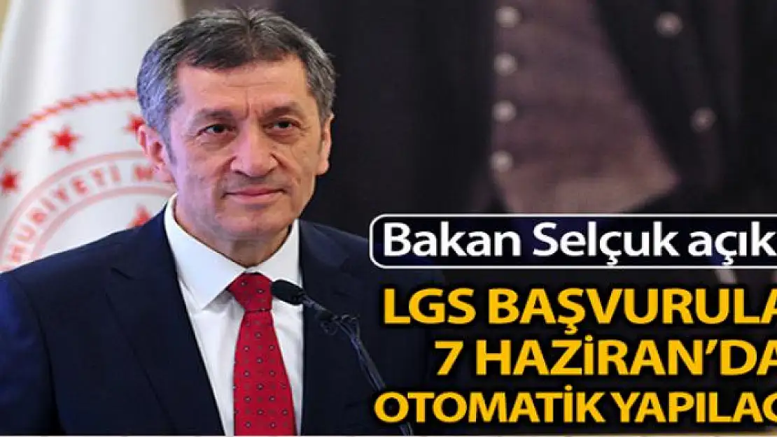 Milli Eğitim Bakanı Ziya Selçuk: '7 Haziran 2020'de LGS'nin başvurularını otomatik olarak yapacağız'