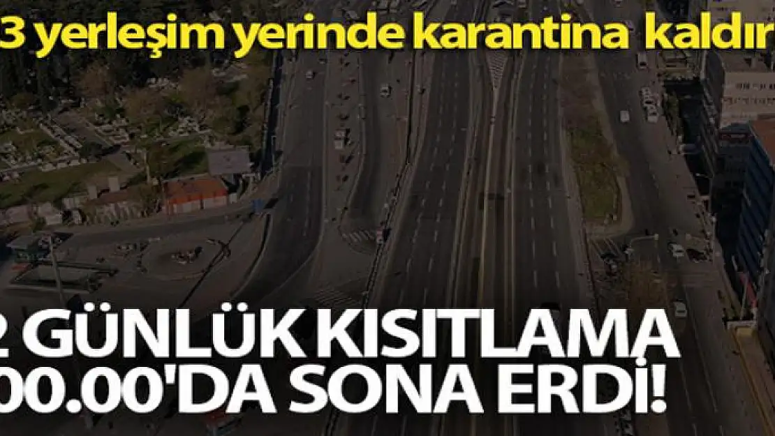 303 yerleşim yerinde karantina kaldırıldı