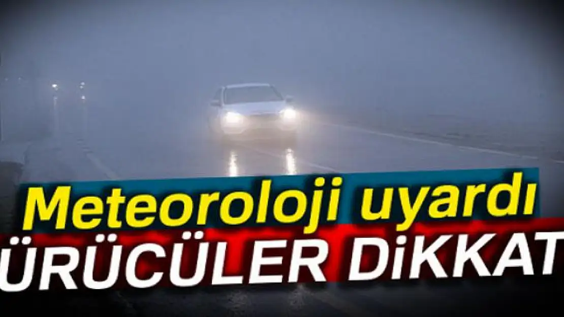 Sürücüler dikkat: Sabah ve gece sis var!