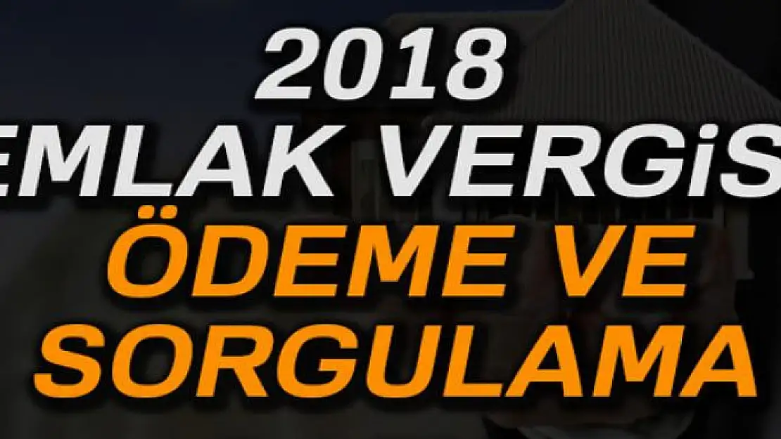 2018 Emlak vergisi ödeme ve sorgulama