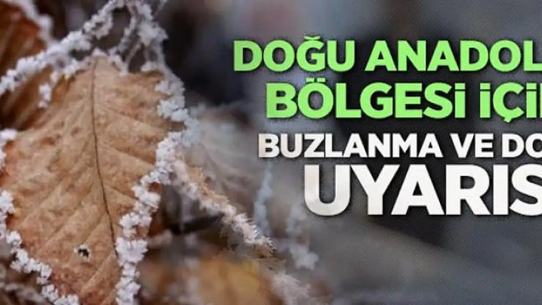 Doğu illeri için buzlanma ve çığ uyarısı