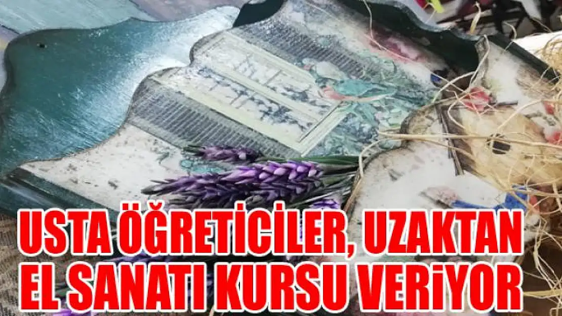 Van'da usta öğreticiler, uzaktan el sanatı kursu veriyor