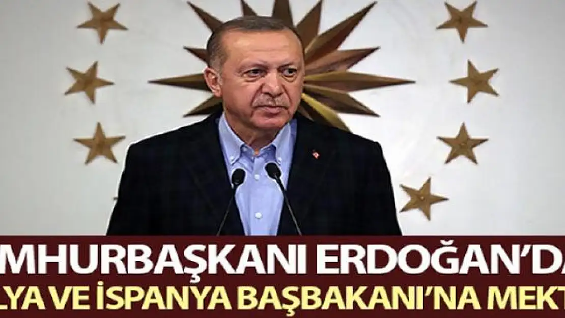 Cumhurbaşkanı Erdoğan'dan, İtalya ve İspanya Başbakanı'na mektup