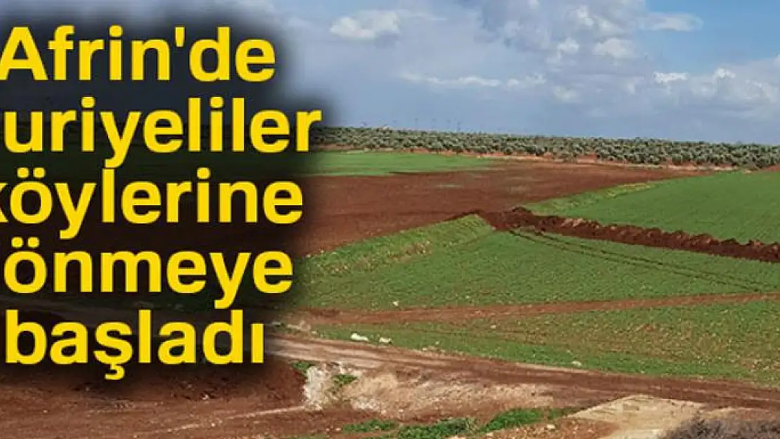 Afrin'de Suriyeliler köylerine dönmeye başladı