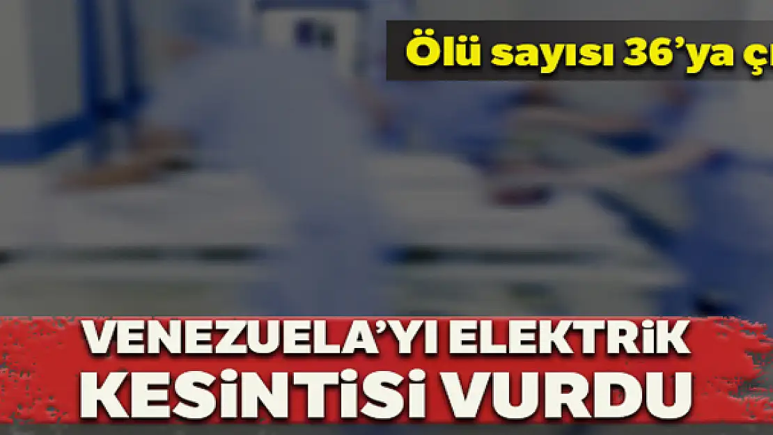 Venezuela'da elektrik kesintileri yüzünden 36 kişi öldü