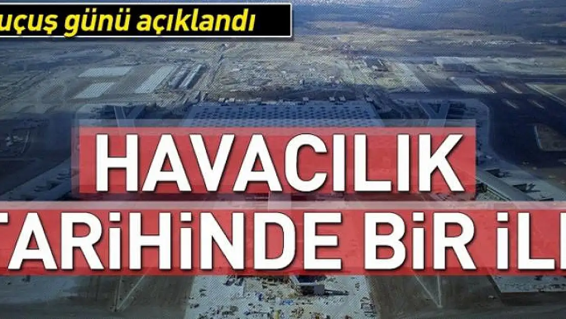 İstanbul'un yeni havalimanından ilk uçuş tarihi belli oldu 