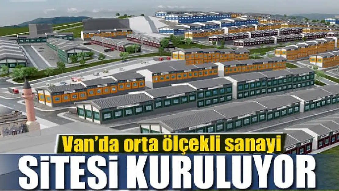 Van'da orta ölçekli sanayi sitesi kuruluyor