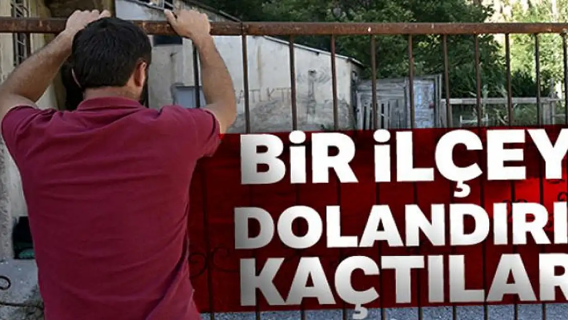 Bir ilçeyi dolandırıp kaçtılar