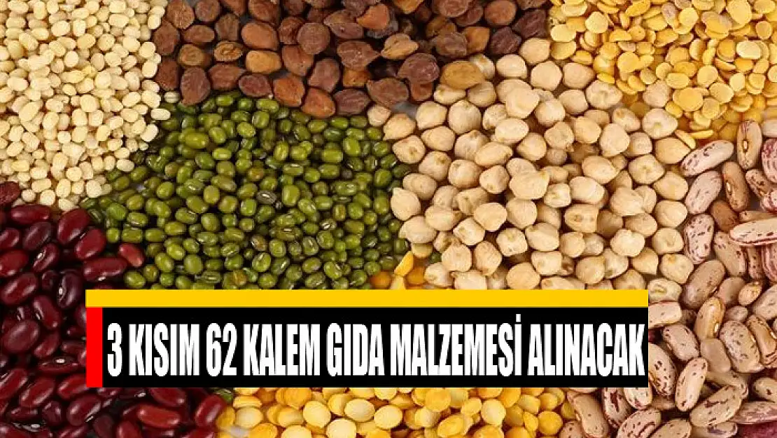 3 kısım 62 kalem gıda malzemesi alınacak