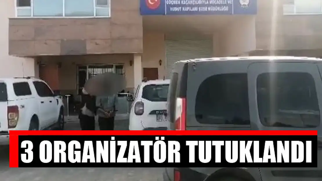 3 organizatör tutuklandı