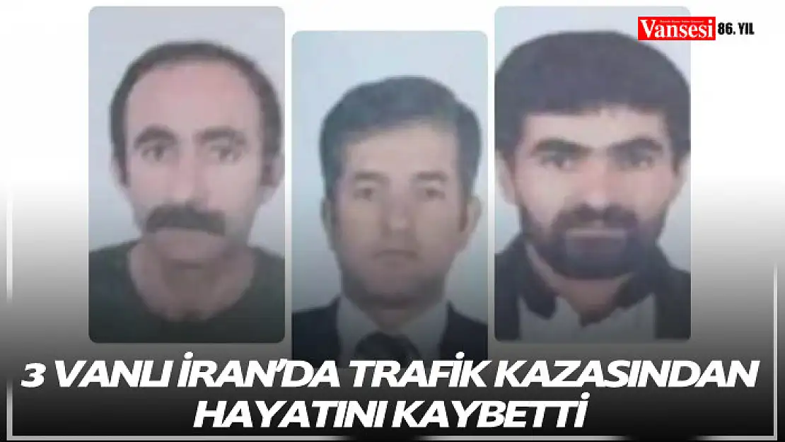 3 Vanlı İran'da Trafik Kazasından Hayatını Kaybetti