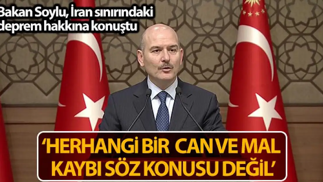 Bakanı Soylu: 'Herhangi bir can ve mal kaybı söz konusu değil'