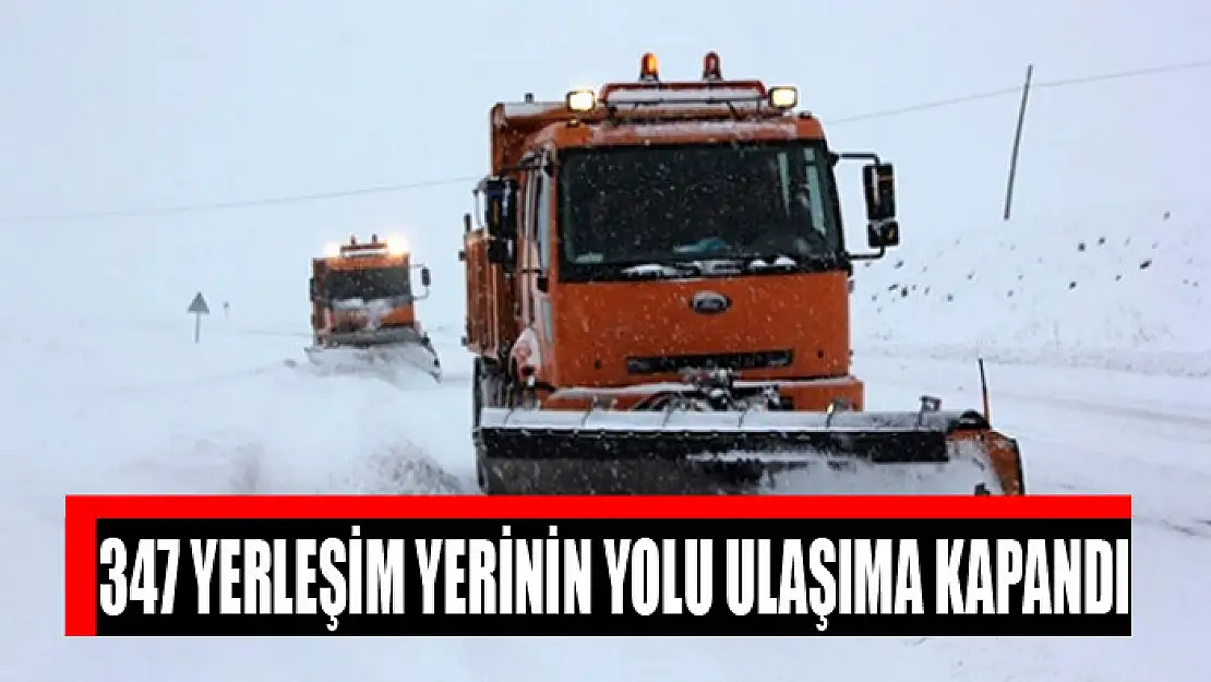 347 yerleşim yerinin yolu ulaşıma kapandı