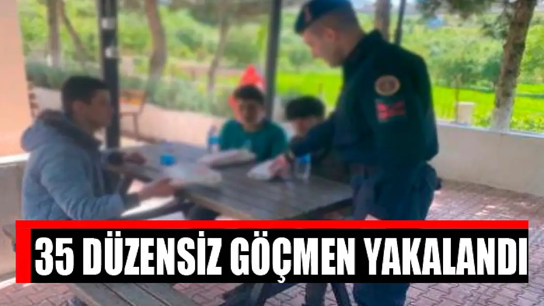 35 düzensiz göçmen yakalandı