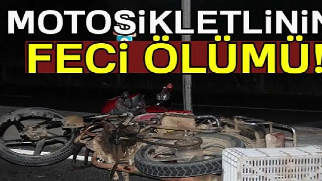 Motosiklet sürücüsünün talihsiz ölümü