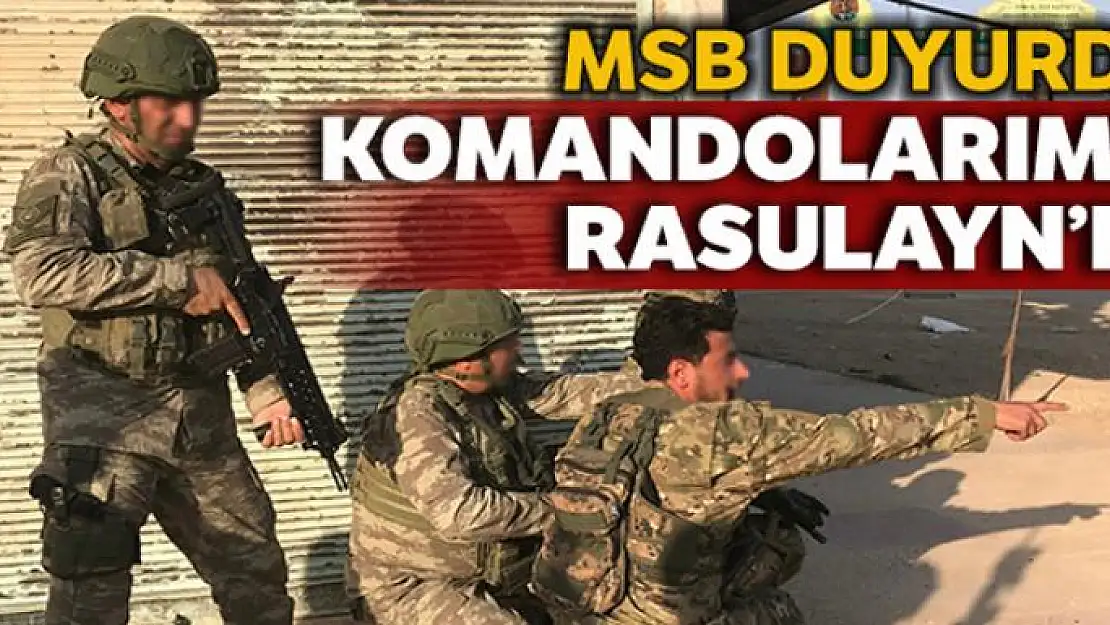 Milli Savunma Bakanlığı: 'Kahraman komandolarımız Rasulayn'da'