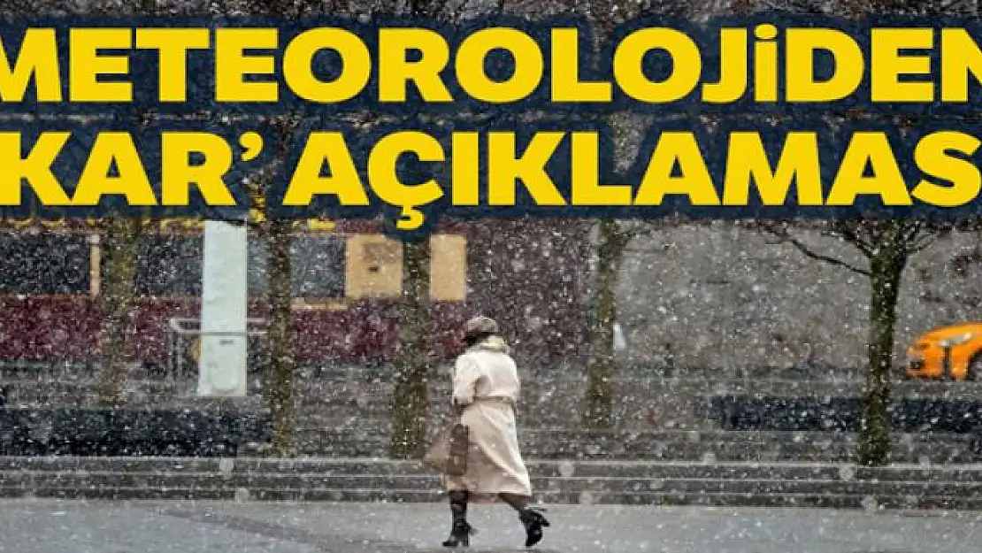 Meteoroloji Genel Müdürlüğü'nden 'kar' açıklaması