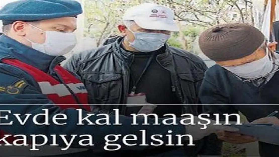 Sen evde kal maaşın kapıya gelsin