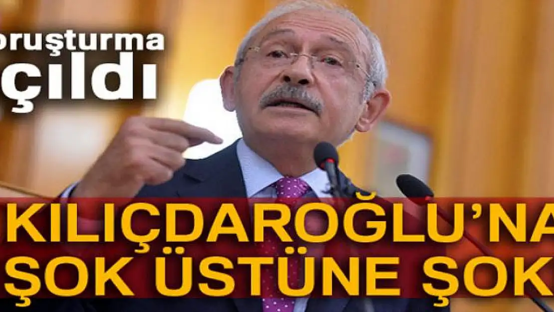 Kılıçdaroğlu'na soruşturma!