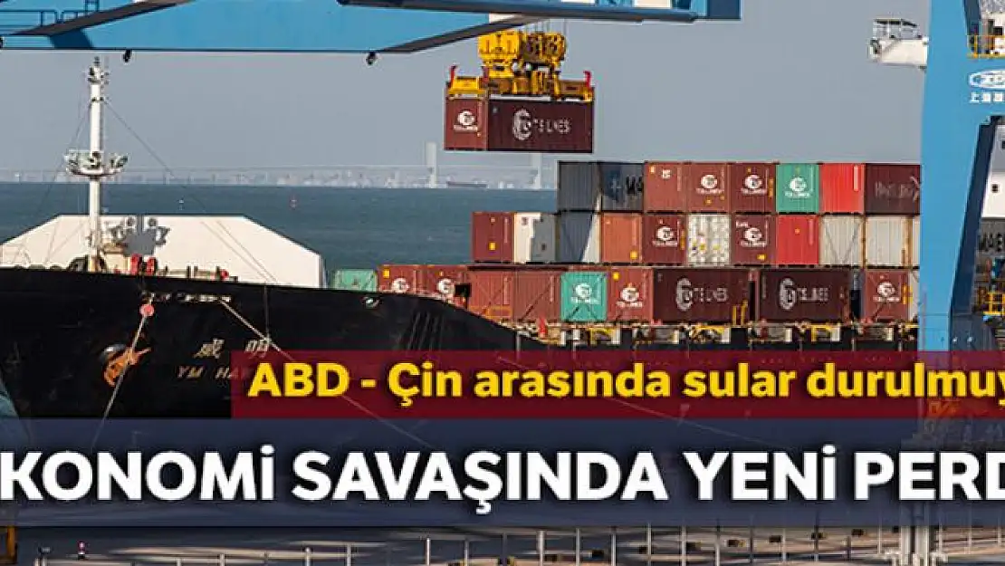 ABD, Çin mallarından yüzde 25 vergi almaya başladı